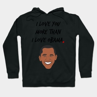 I Love You More Than I Love Obama Hoodie